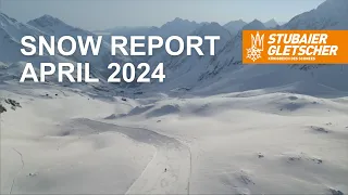 Snow Report April 2024 | Stubaier Gletscher