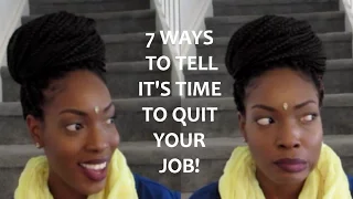 7 Ways To Tell It's Time To Quit Your Job!