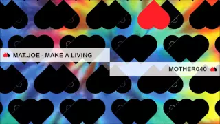 MOTHER040: Mat.Joe - Make A Living