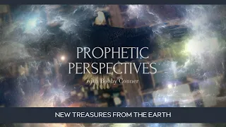 Prophetic Perspectives: The Earth Is About To Release New Treasures