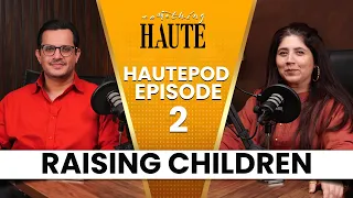 How Aamna & Hassan Are Raising Their Children | HautePod Ep 2