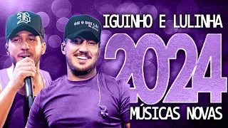 IGUINHO E LULINHA 2024 ( 15 MÚSICA NOVAS ) CD NOVO - REPERTÓRIO ATUALIZADO