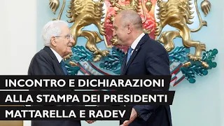 Mattarella incontra il Presidente Radev e dichiarazioni alla stampa