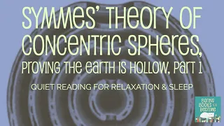 Symmes Theory of the Hollow Earth (ASMR Quiet Reading for Relaxation & Sleep)
