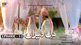 Dil-e-Veeran Episode 13 - Nawal Saeed - Shahroz Sabzwari - Highlights - ARY Digital