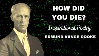 How Did You Die? - Edmund Vance Cooke A Life-Changing Poem for Challenging Times