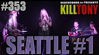 KILL TONY #353 - SEATTLE #1