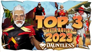DAUNTLESS TOP 3 META BUILDS 2023