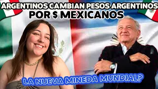 LOS ARGENTINOS CAMBIAN PESOS ARGENTINOS POR PESOS MEXICANOS *MÉXICO SE PERFILA POTENCIA*