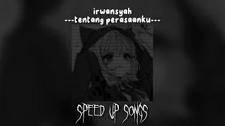 Irwansyah - Tentang Perasaanku (Speed Up)