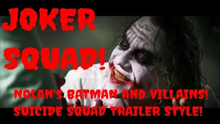 JOKER SQUAD! Nolan's BATMAN and VILLAINS! SUICIDE SQUAD TRAILER STYLE!