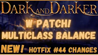 NEW Patch Notes Hotfix #44 | Dark and Darker updates multiclass changes and balance