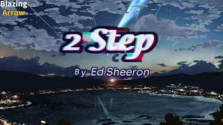 Ed Sheeran - 2step Lyrics Video