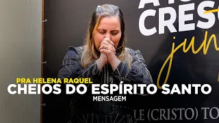 Cheios do Espírito Santo | Pastora Helena Raquel - Mensagem
