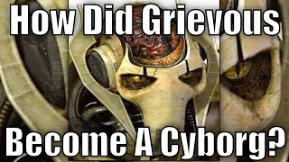 How did General Grievous become a Cyborg? - Star Wars Explained