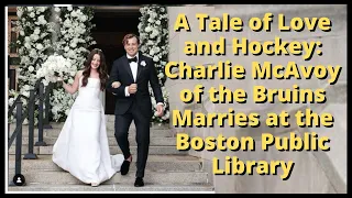 A Tale of Love and Hockey : Charlie McAvoy of the Bruins Marries at the Boston Public Library