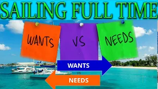 Sailing Full Time, Bluewater Sailing, WANTS VS NEEDS