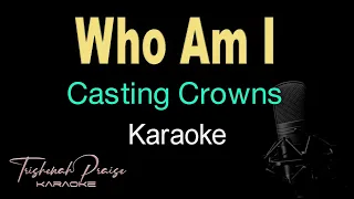 Who Am I - Casting Crowns - HQ Karaoke