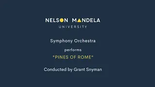 Finale: “Pines of Rome” (live in concert) - Nelson Mandela University Symphony Orchestra