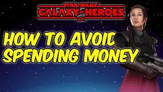 How To Avoid Spending Money In SWGOH