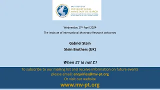 IIMR Webinar April 17th, 2024. Gabriel Stein 'When £1 is not £1'