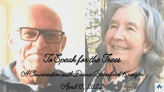 To Speak for the Trees  with Diana Beresford-Kroeger and Bill Steer -  April 13, 2022