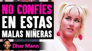 NO CONFÍES En Estas Malas Niñeras | Dhar Mann