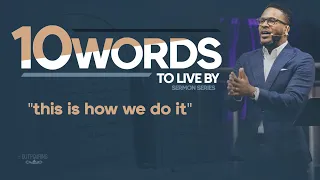 Ten Words To Live By | This Is How We Do It | Pastor John Daniels, Jr.