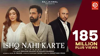 Ishq Nahi Karte (Video) Emraan Hashmi | B Praak | Jaani | Sahher B | Raj Jaiswal | New Sad Song 2022