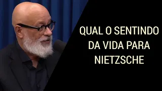 QUAL O SENTIDO DA VIDA PARA NIETZSCHE ● LUIZ FELIPE PONDÉ