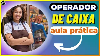 TREINAMENTO para OPERADOR de CAIXA (Aula PRÁTICA COMPLETA)