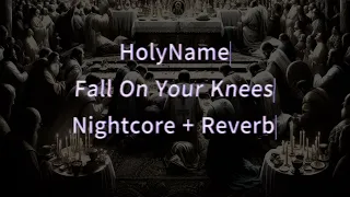 HolyName Fall On Your Knees (feat. Brian Head Welch & Brook Reeves) Nightcore + Reverb