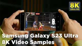 Samsung Galaxy S23 Ultra 8K 30 FPS Video Samples