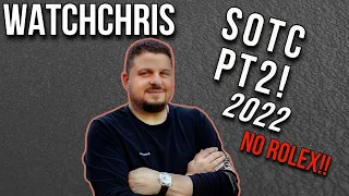 WatchChris SOTC 2022 Part II - WatchChris State Of The Collection 2022 - No Rolex watch collection!