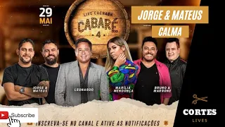 JORGE & MATEUS - CALMA ft. MARÍLIA MENDONÇA #LiveCachaçaCabaré4