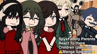 SPYXFAMILY Parents React To there Children! (Part 2/?) ⚠️Manga Spoilers⚠️