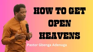 How To Get Open Heavens By Pastor Gbenga Adenuga