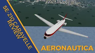 SE-210 Caravelle Review-Aeronautica (I review planes no one flies EP1)
