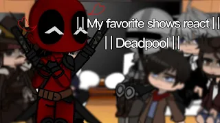 | | My favorite shows react | | Deadpool | | 3/6 | | REUPLOAD | |