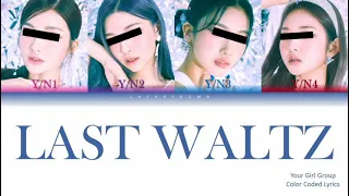 Your girl group (4 members ver.) - Last Waltz (Twice) Color Coded Lyrics |Han /Rom /Eng |