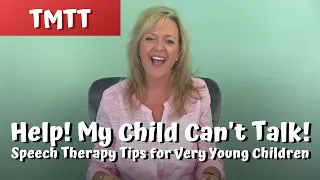 Help! My Child Can’t Talk!  Speech Therapy for Very Young Children  Laura Mize teachmetotalk.com
