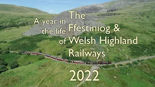 A Year in the Life of the Ffestiniog & Welsh Highland Railways - 2022