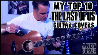 My top 10 The Last Of Us Guitar Covers by Andy Hillier