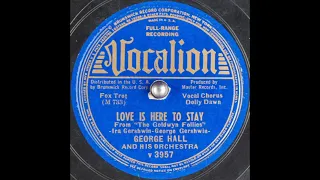 George Hall & his orchestra - Love is Here to Stay (1938)