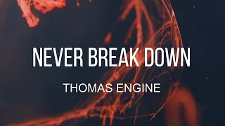 Thomas Engine - Never Break Down (Lyric Video)