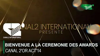 BIENVENUE A LA CEREMONIE DES AWARDS CANAL 2'OR ACT'14