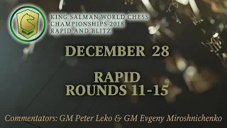 King Salman World Rapid Championship 2018. Rounds 11-15.