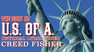 Creed Fisher  - The Good Ol’ U.S. of A. (Official Lyric Video)