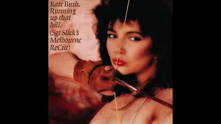 Kate Bush - Running Up That Hill (Sgt Slick's Melbourne ReCut)