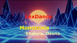 Monotonía - Shakira, Ozuna / Zumba / Coreografia / Cia Lexdance / Dança